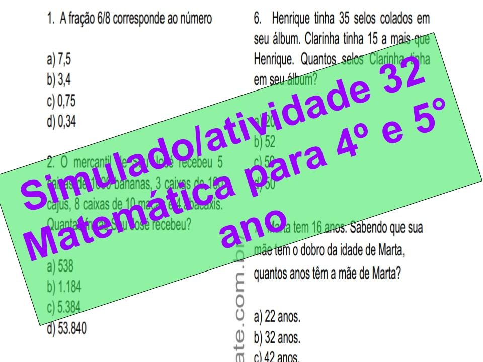 Simulado/Atividade 32 de Matemática 4º e 5º ano 2 Simulado2Fatividade 32 Matemática para 4º e 5° ano