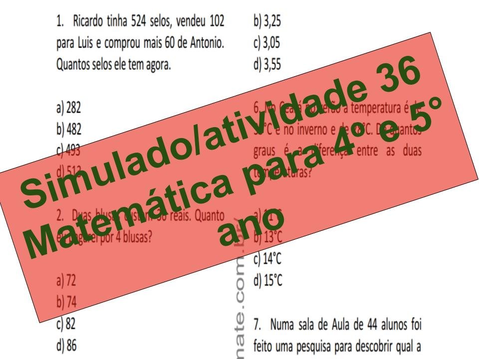 Simulado/Atividade 36 de Matemática 4º e 5º ano 2 Simulado2Fatividade 36 Matemática para 4º e 5° ano